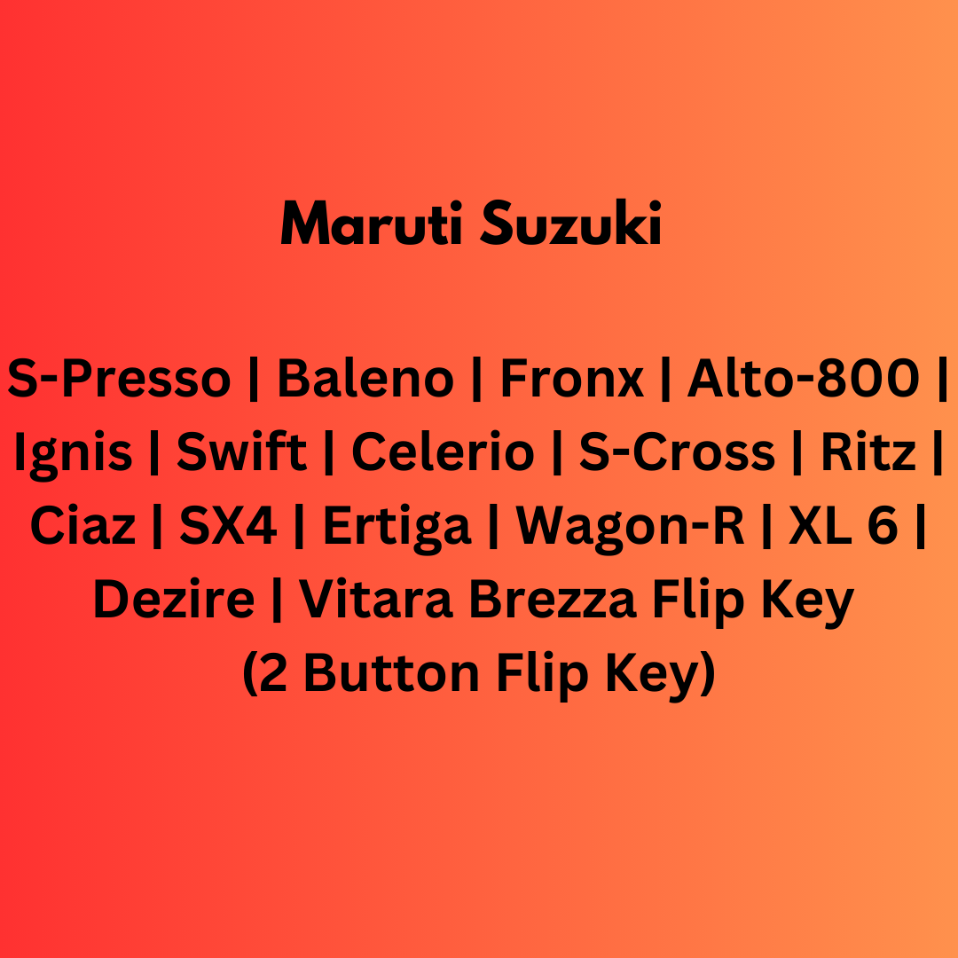 Maruti Suzuki S-Presso | Baleno | Fronx | Alto-800 | Ignis | Swift | Celerio | S-Cross | Ritz | Ciaz | SX4 | Ertiga | Wagon-R | XL 6 | Dezire | Vitara Brezza Flip Key (2 Button Flip Key)